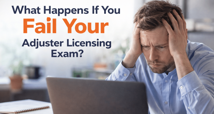 What happens if you fail the insurance adjuster licensing exam?