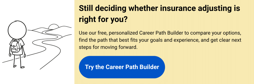 Use the insurance adjuster career path builder to see your personalized roadmap to becoming an adjuster